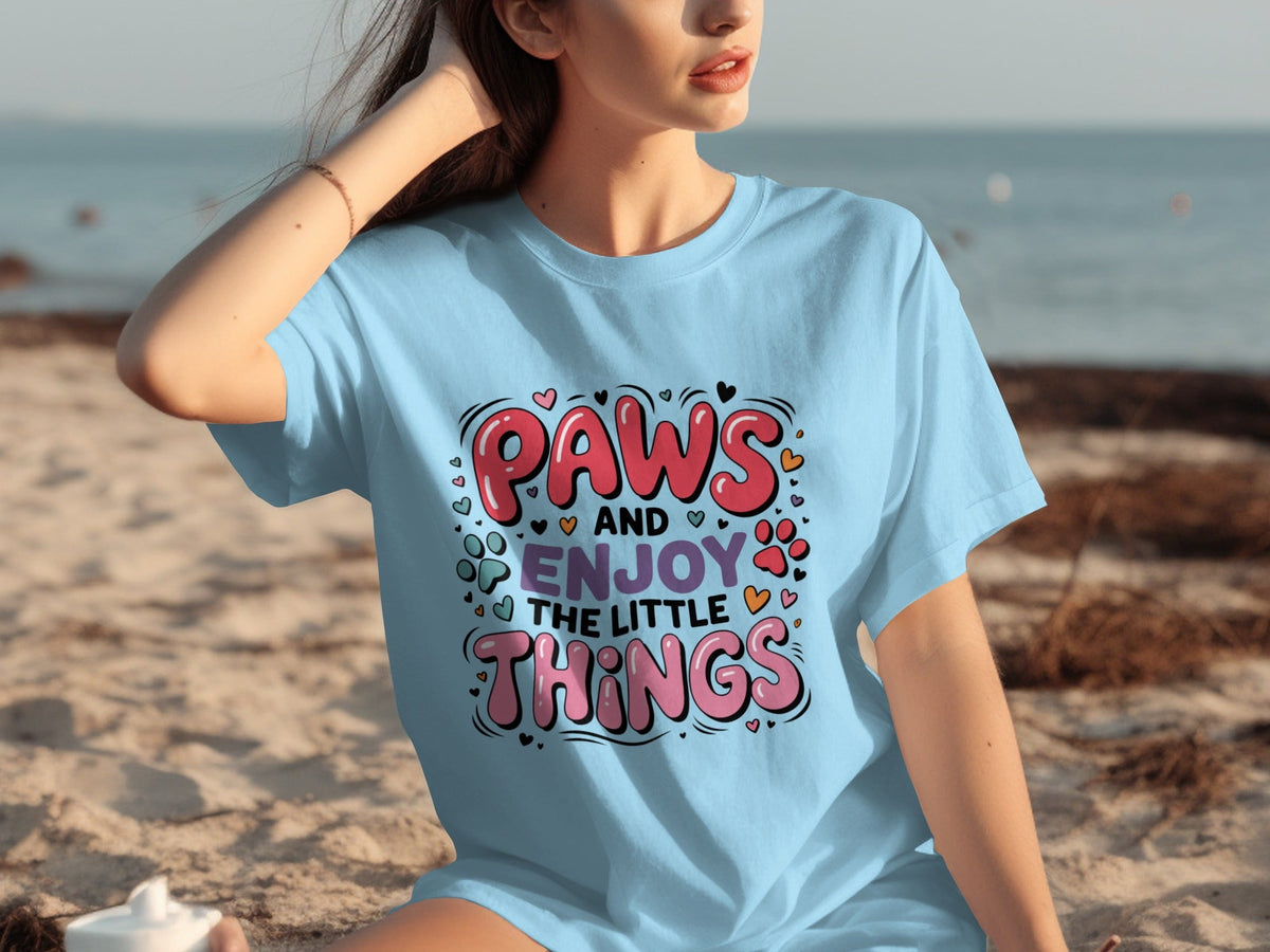 Paws And Enjoy The Little Things Fun Graphic Design T-Shirts