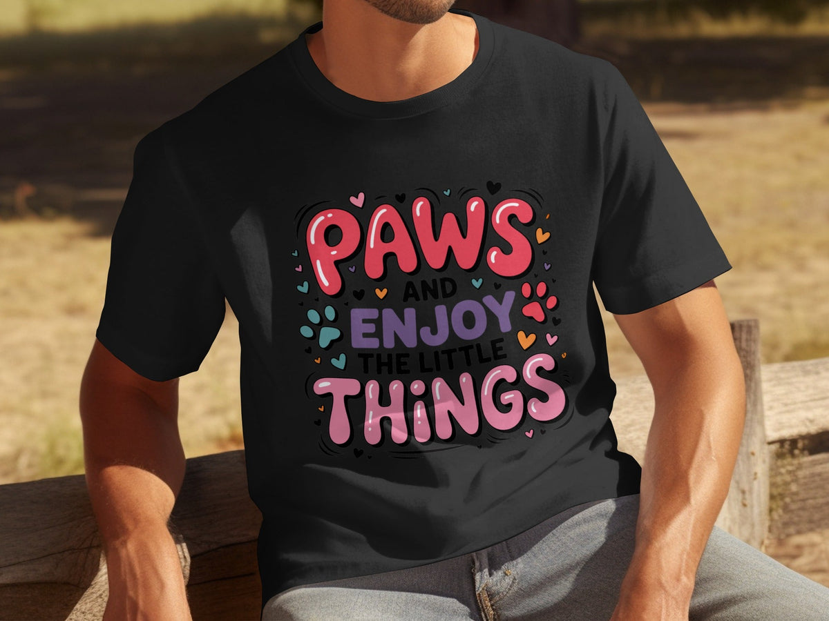 Paws And Enjoy The Little Things Fun Graphic Design T-Shirts