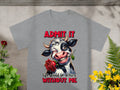 Admit It Life Would Be Boring Without Me Graphic T-Shirts