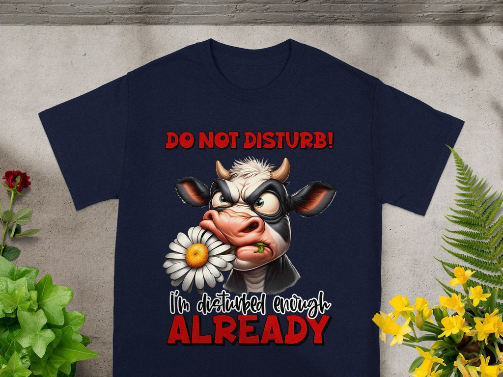 Do Not Disturb I'm Disturbed Enough Already T-Shirts