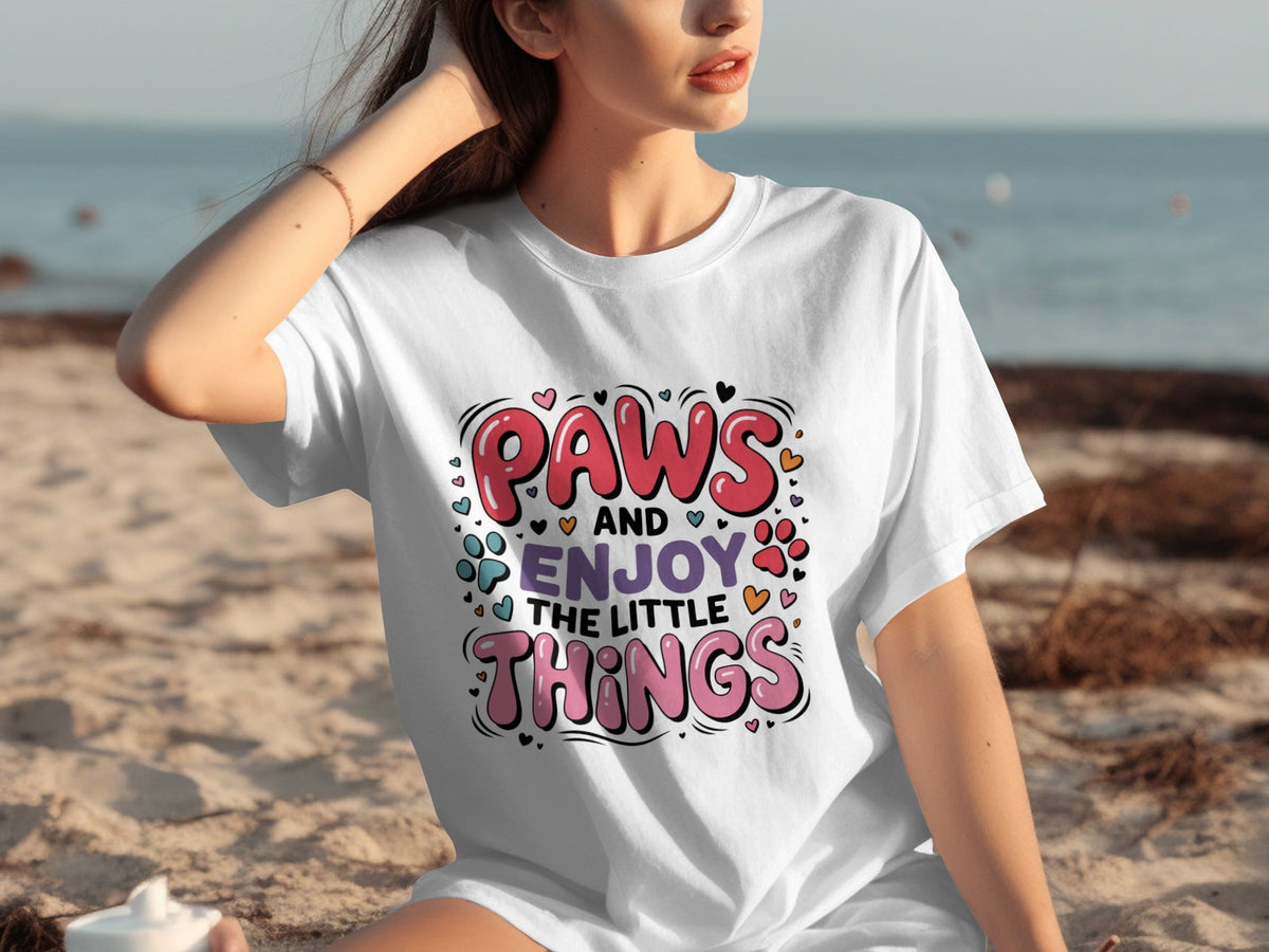 Paws And Enjoy The Little Things Fun Graphic Design T-Shirts