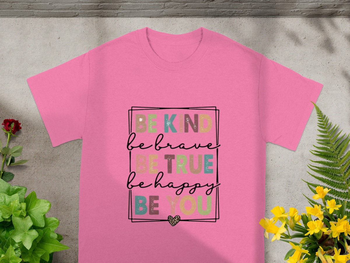 Be Kind Be Brave Be True Be Happy Be You T-Shirts