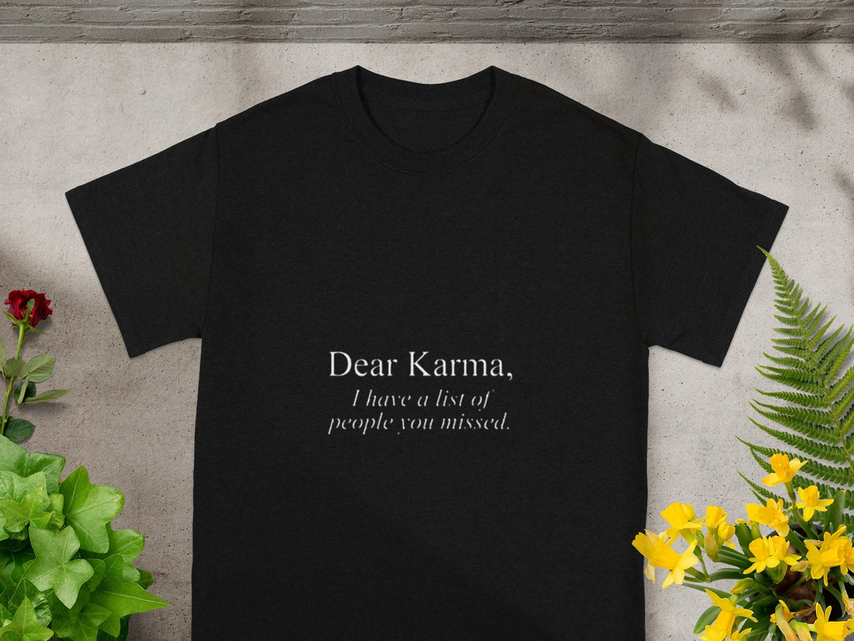 Dear Karma I Have a List of People You Missed T-Shirts product image 5