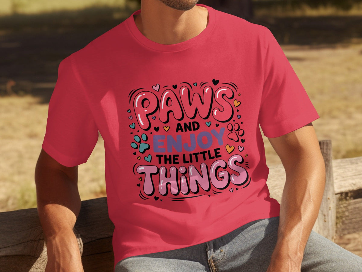 Paws And Enjoy The Little Things Fun Graphic Design T-Shirts