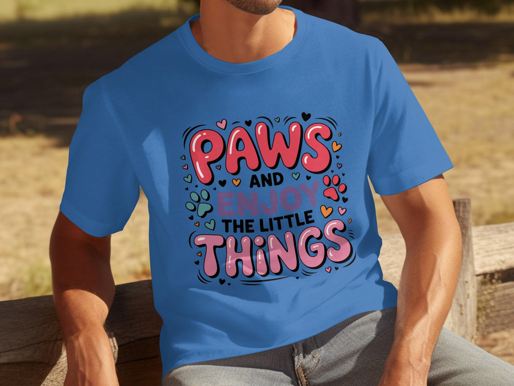 Paws And Enjoy The Little Things Fun Graphic Design T-Shirts