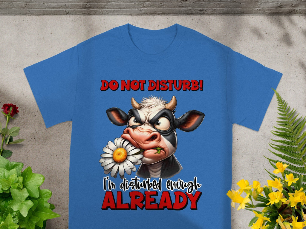 Do Not Disturb I'm Disturbed Enough Already T-Shirts