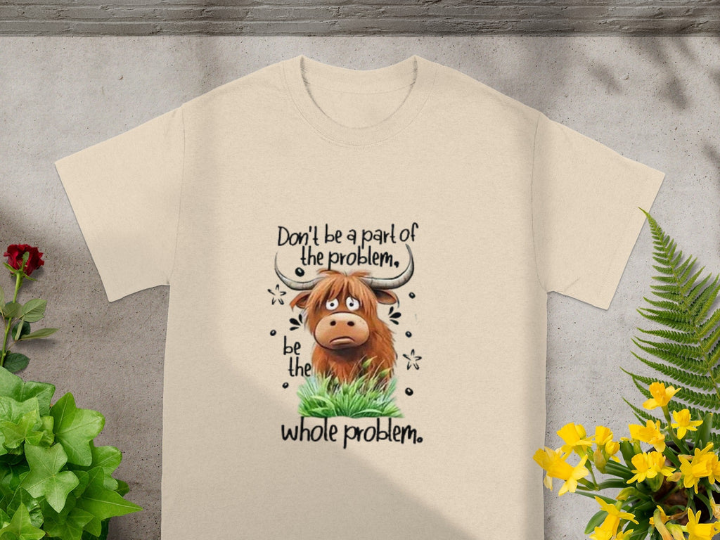 Dont be a Part of the Problem whole Problem T-Shirts