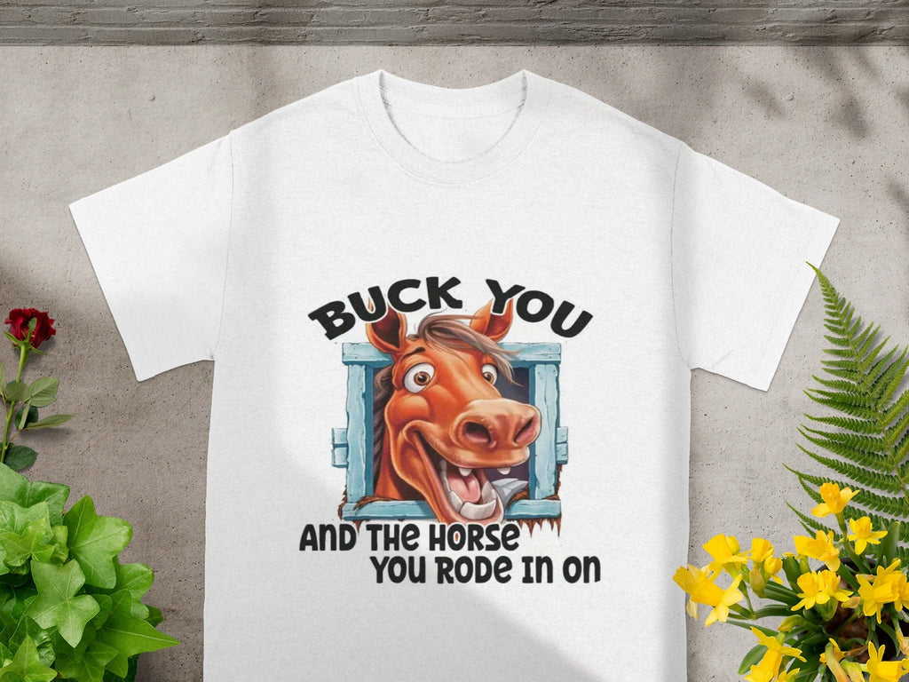 Buck You And The Horse Rode In On Funny T-Shirts product image 2