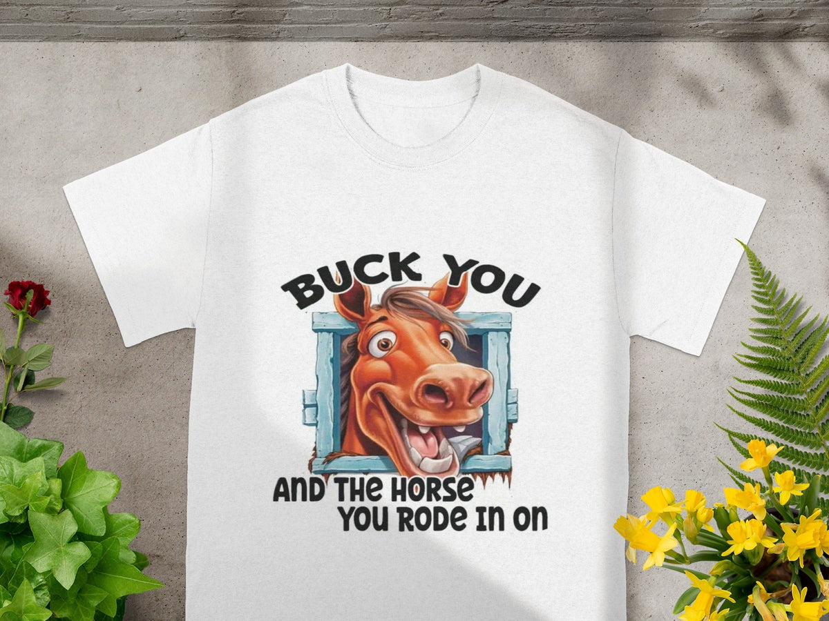 Buck You And The Horse Rode In On Funny T-Shirts product image 2