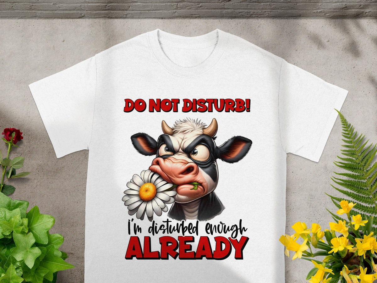 Do Not Disturb I'm Disturbed Enough Already T-Shirts