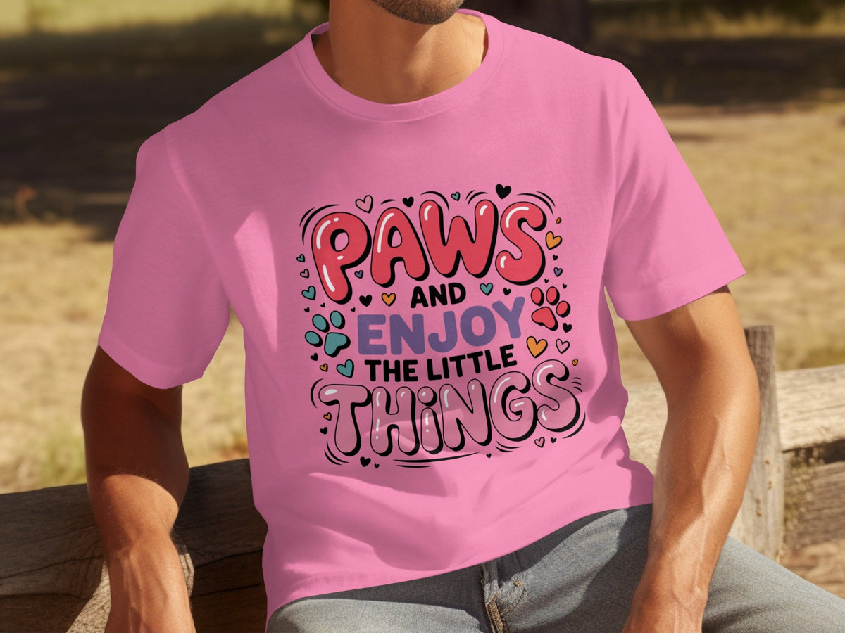 Paws And Enjoy The Little Things Fun Graphic Design T-Shirts
