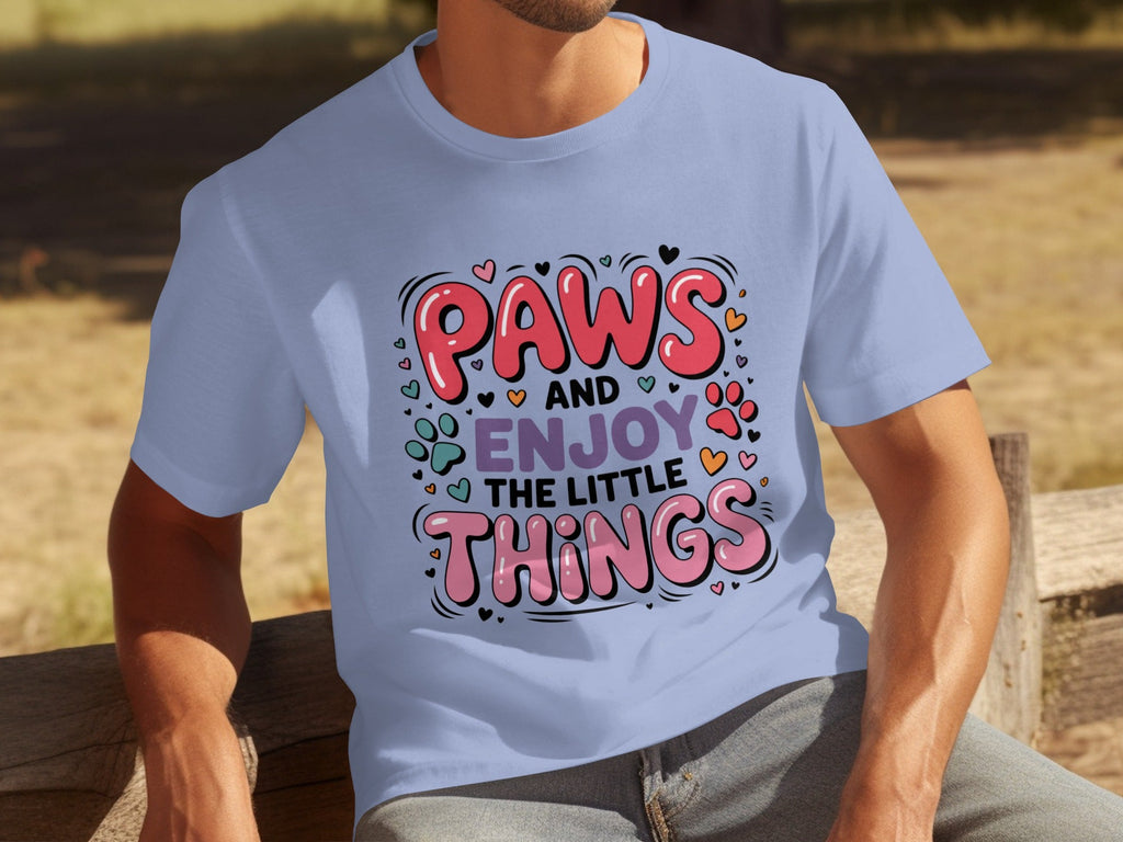 Paws And Enjoy The Little Things Fun Graphic Design T-Shirts