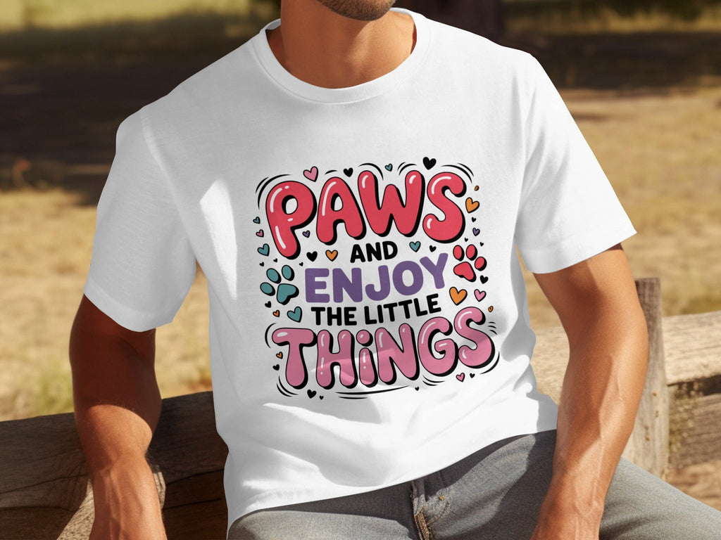 Paws And Enjoy The Little Things Fun Graphic Design T-Shirts