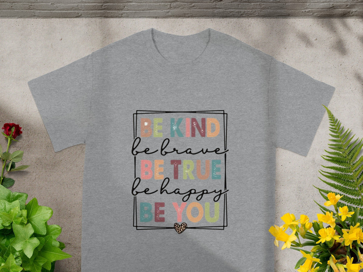 Be Kind Be Brave Be True Be Happy Be You T-Shirts