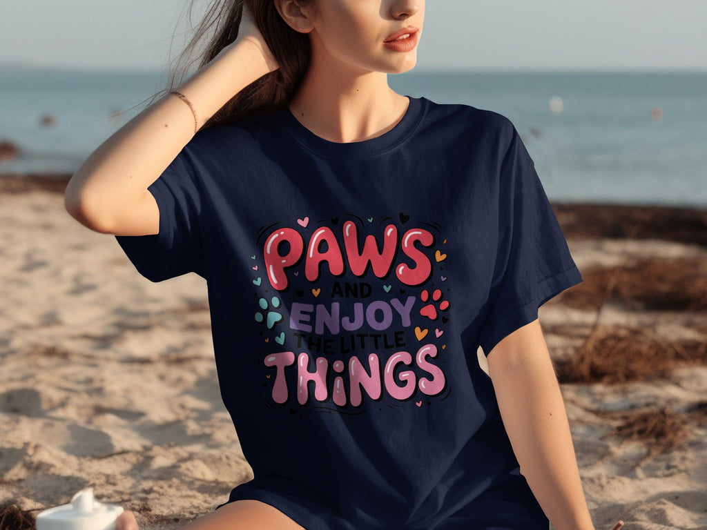 Paws And Enjoy The Little Things Fun Graphic Design T-Shirts