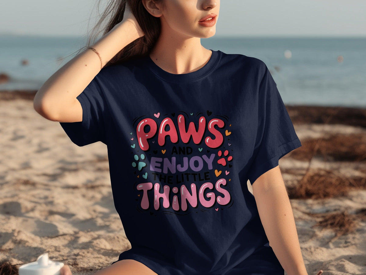 Paws And Enjoy The Little Things Fun Graphic Design T-Shirts