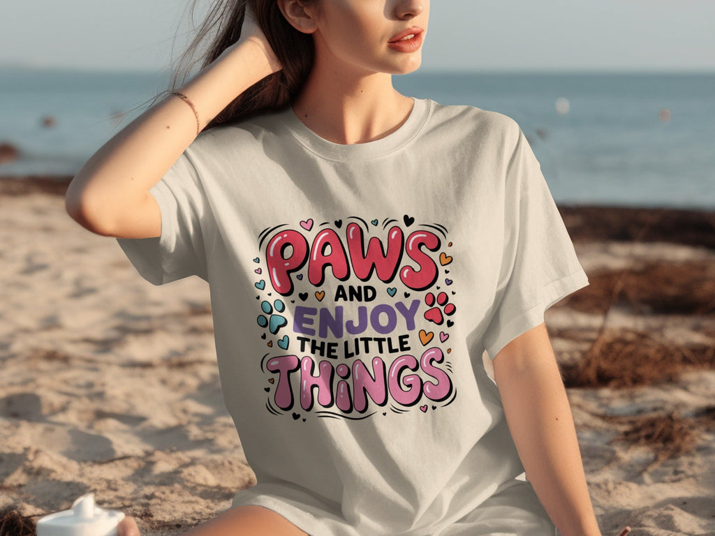 Paws And Enjoy The Little Things Fun Graphic Design T-Shirts