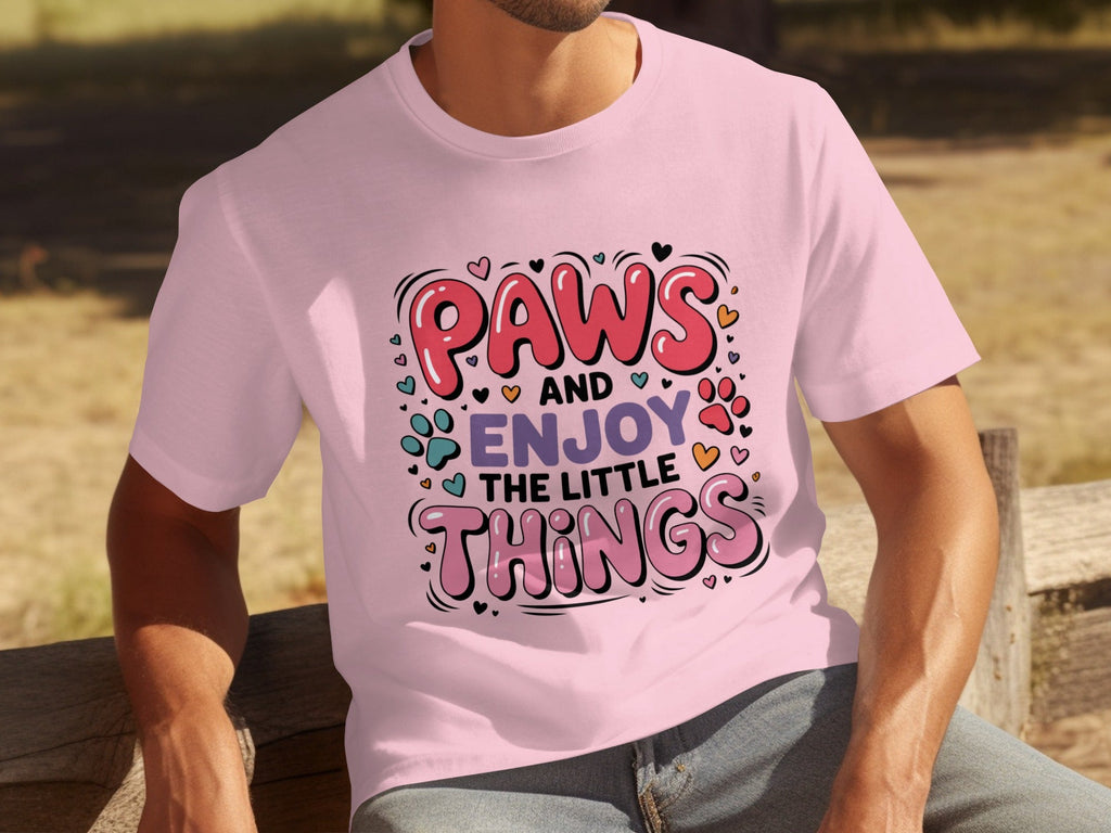 Paws And Enjoy The Little Things Fun Graphic Design T-Shirts