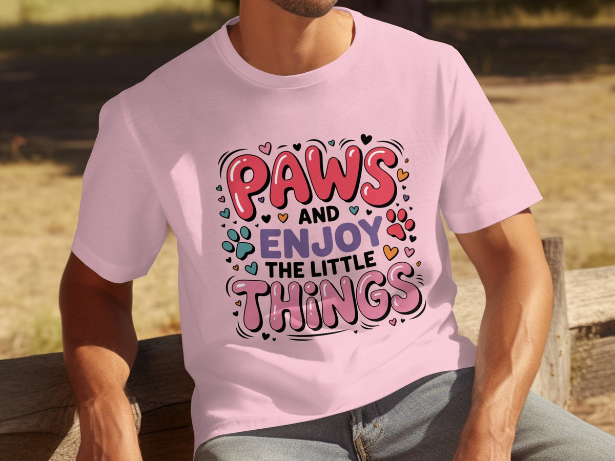 Paws And Enjoy The Little Things Fun Graphic Design T-Shirts