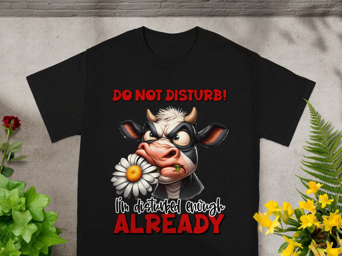 Do Not Disturb I'm Disturbed Enough Already T-Shirts