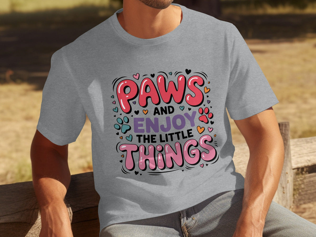 Paws And Enjoy The Little Things Fun Graphic Design T-Shirts