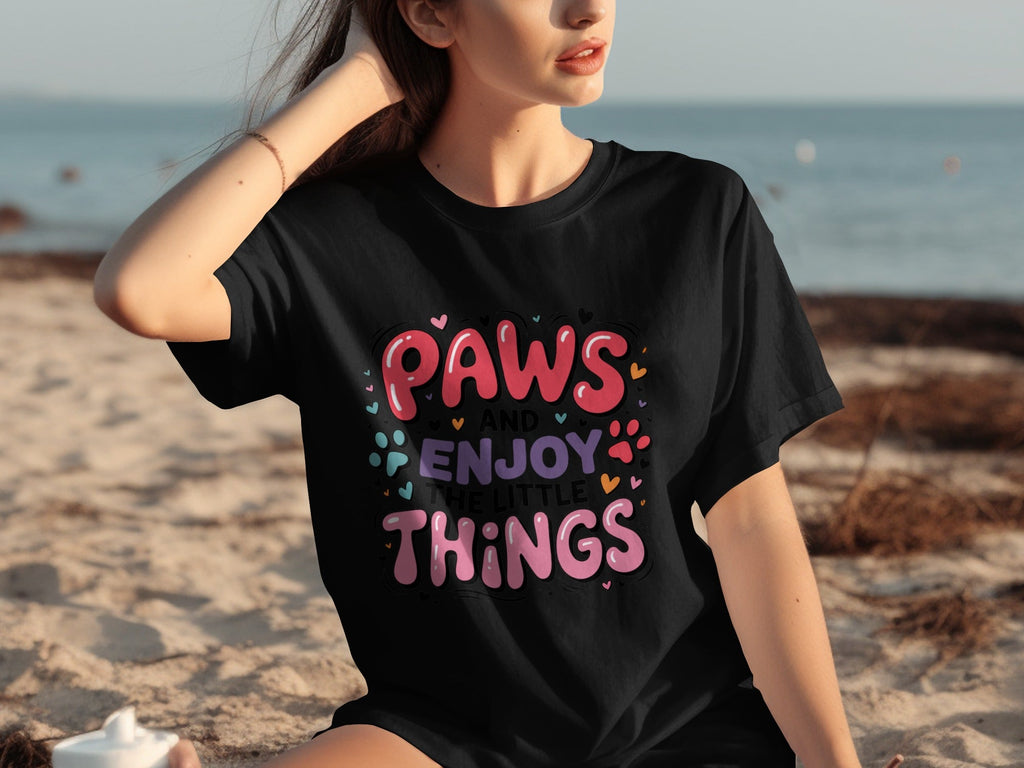 Paws And Enjoy The Little Things Fun Graphic Design T-Shirts