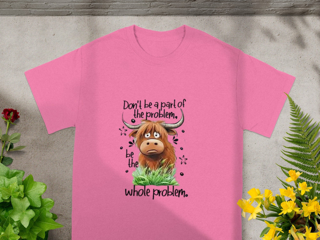 Dont be a Part of the Problem whole Problem T-Shirts