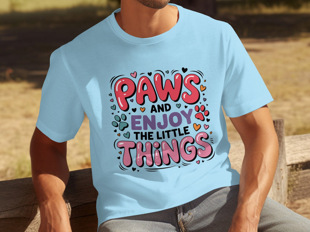 Paws And Enjoy The Little Things Fun Graphic Design T-Shirts